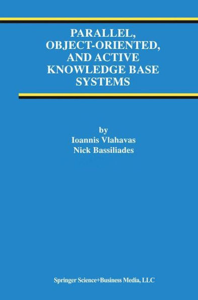 Parallel, Object-Oriented, and Active Knowledge Base Systems