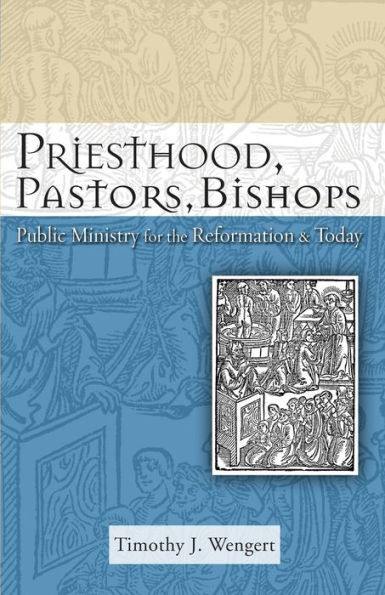 Priesthood, Pastors, Bishops: Public Ministry for the Reformation and Today