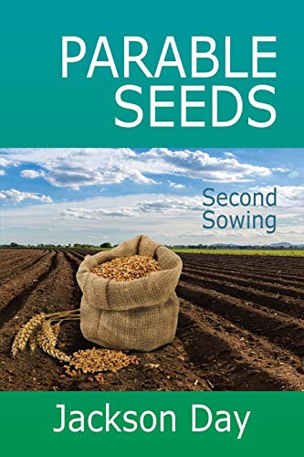 PARABLE-SEEDS; Second Sowing