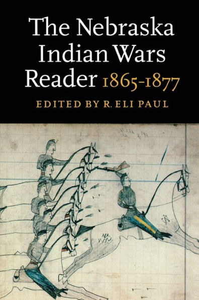 The Nebraska Indian Wars Reader: 1865-1877