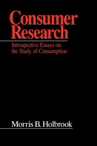 Consumer Research: Introspective Essays on the Study of Consumption