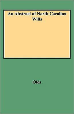 Abstract of North Carolina Wills from about 1760 to about 1800: Supplementing Grimes' Abstract of North Carolina Wills 1663 to 1760
