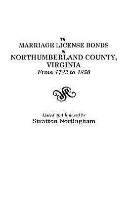 Marriage License Bonds of Northumberland County, Virginia, from 1783 to 1850