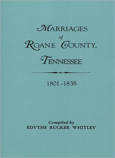 Marriages of RoAne County, Tennessee, 1801-1838