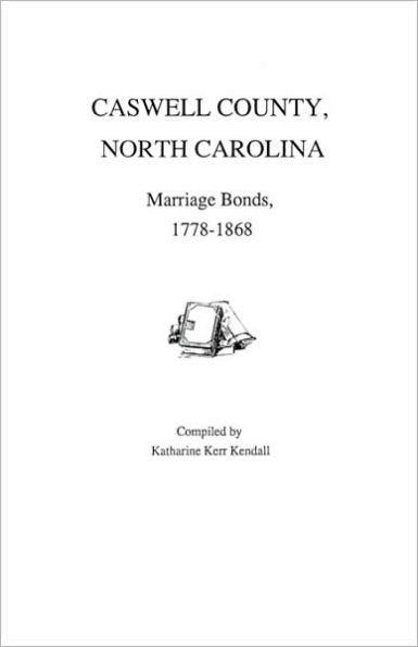 Caswell County, North Carolina, Marriage Bonds, 1778-1868