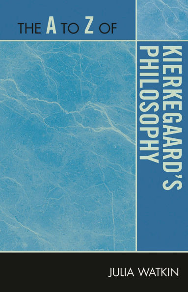 The to Z of Kierkegaard's Philosophy