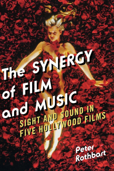 Synergy of Film and Music: Sight and Sound in Five Hollywood Films