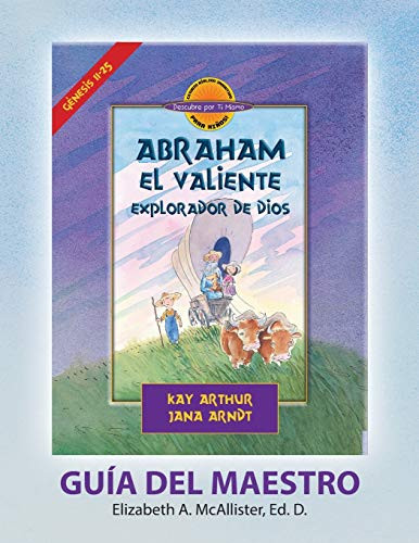 Abraham, El Valiente Explorador de Dios (G?nesis 11-25), D4Y Guía del Maestro / Abraham, God's Brave Explorer (Genesis 11-25) D4Y Teacher's Guide (Spanish Edition)