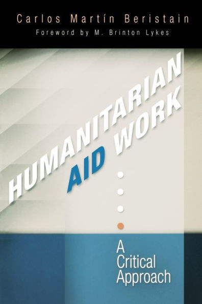 Humanitarian Aid Work: A Critical Approach