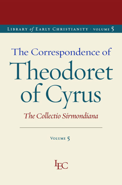 The Correspondence of Theodoret of Cyrus: The Collectio Sirmondiana