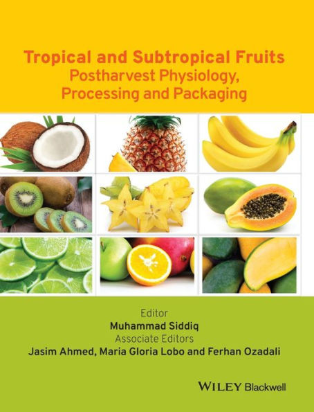 Tropical and Subtropical Fruits: Postharvest Physiology, Processing and Packaging
