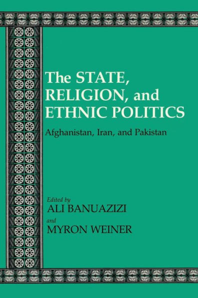 State, Religion, and Ethnic Politics: Afghanistan, Iran, and Pakistan