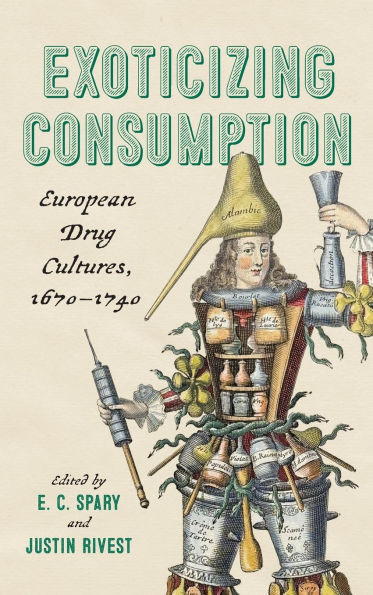 Exoticizing Consumption: European Drug Cultures, 1670-1740