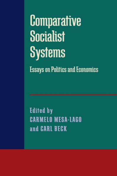 Comparative Socialist Systems: Essays on Politics and Economics