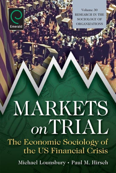 Markets on Trial: The Economic Sociology of the U.S. Financial Crisis