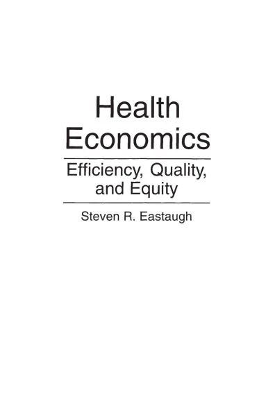 Health Economics: Efficiency, Quality, and Equity