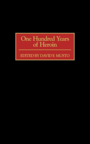 One Hundred Years of Heroin