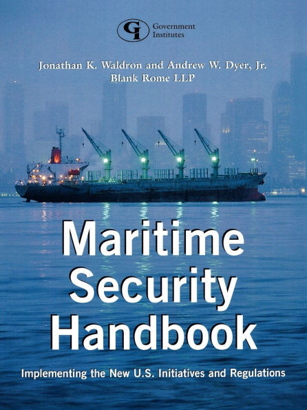 Maritime Security Handbook: Implementing the New U.S. Initiatives and Regulations