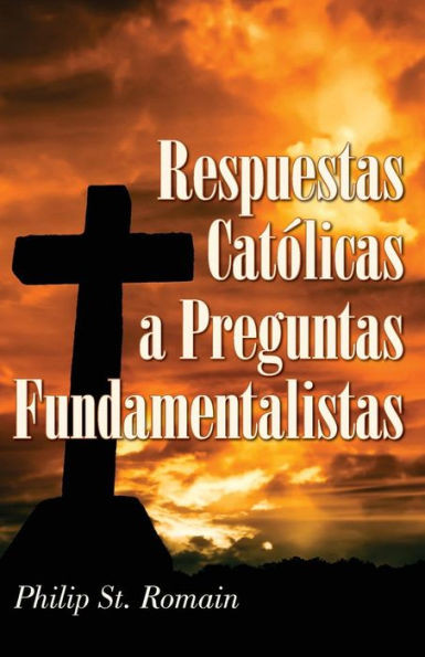 Respuestas Católicas a Preguntas Fundamentalistas