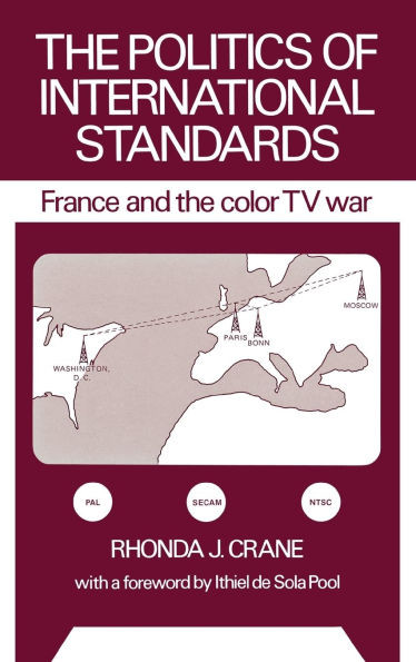 The Politics of International Standards: France and the Color TV War