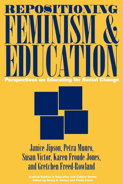 Repositioning Feminism & Education: Perspectives on Educating for Social Change