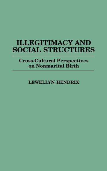 Illegitimacy and Social Structures: Cross-Cultural Perspectives on Nonmarital Birth