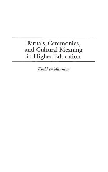 Rituals, Ceremonies, and Cultural Meaning in Higher Education