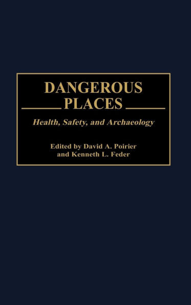 Dangerous Places: Health, Safety, and Archaeology