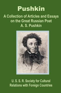 Pushkin: A Collection of Articles and Essays on the Great Russian Poet A. S. Pushkin