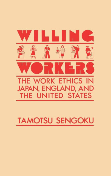 Willing Workers: The Work Ethics in Japan, England, and the United States
