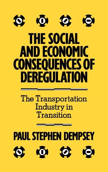 The Social and Economic Consequences of Deregulation: The Transportation Industry in Transition