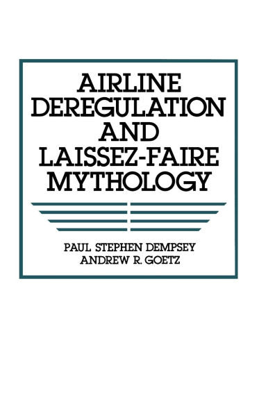 Airline Deregulation and Laissez-Faire Mythology