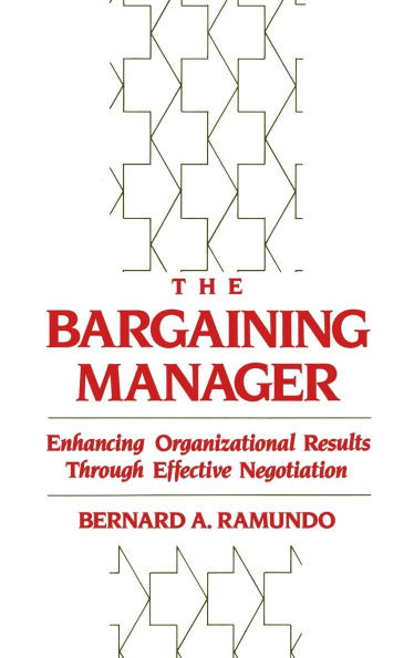 The Bargaining Manager: Enhancing Organizational Results Through Effective Negotiation