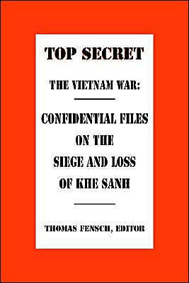 The Vietnam War: Confidential Files on the Siege and Loss of Khe Sanh