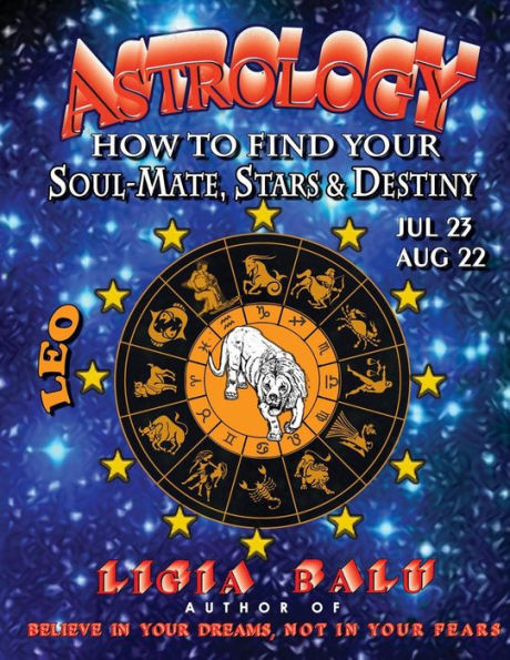 ASTROLOGY - How to find your Soul-Mate, Stars and Destiny - LEO July 23 - AUG 22