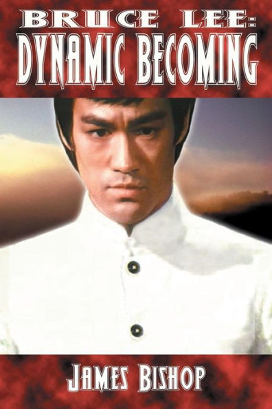 Bruce Lee: Dynamic Becoming