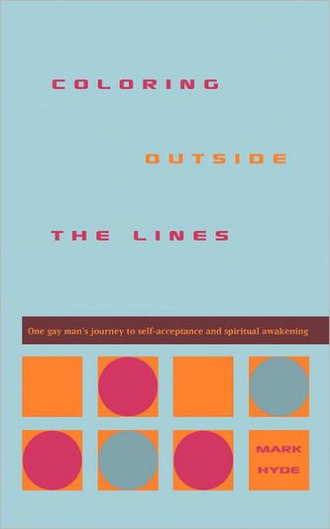 Coloring Outside the Lines: One Gay Man's Journey to Self-Acceptance and Spiritual Awakening