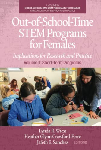 Out-of-School-Time STEM Programs for Females: Implications for Research and Practice Volume II: Short-Term Programs - 9781648021503