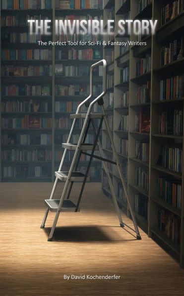 The Invisible Story: The Perfect Tool for Sci-Fi & Fantasy Writers