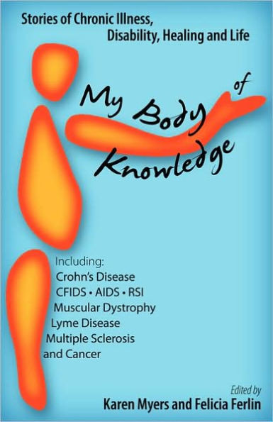 My Body of Knowledge: Stories of Chronic Illness, Disability, Healing and Life
