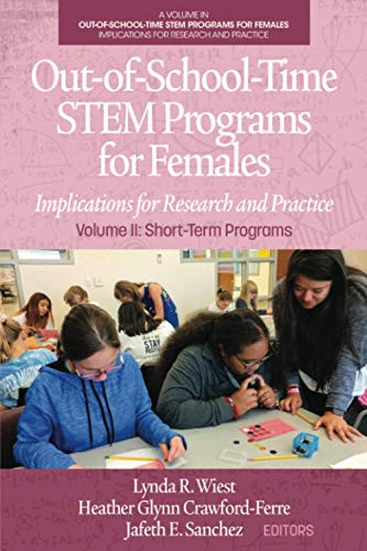 Out-of-School-Time STEM Programs for Females: Implications for Research and Practice Volume II: Short-Term Programs - 9781648021497