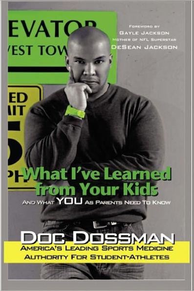 What I've Learned from Your Kids: And What YOU As Parents Need To Know