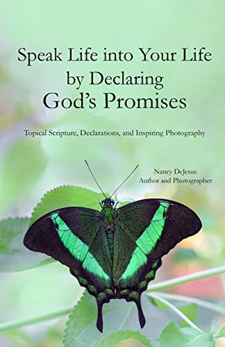 Speak Life into Your Life by Declaring God’s Promises