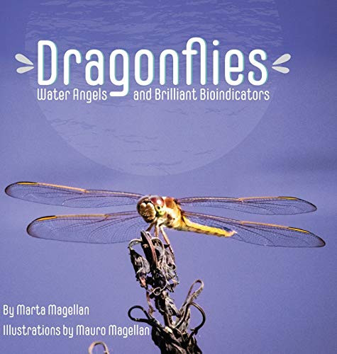 Dragonflies: Water Angels and Brilliant Bioindicators - 9781632332592