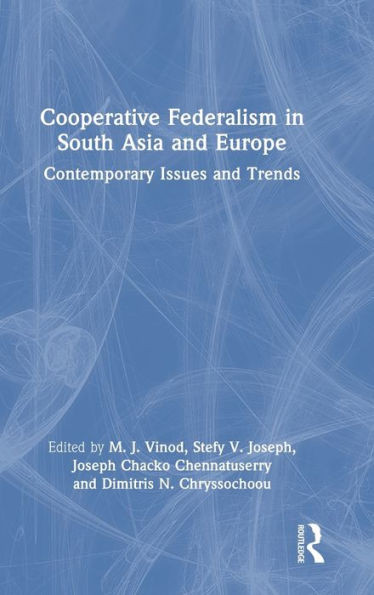 Cooperative Federalism in South Asia and Europe: Contemporary Issues and Trends