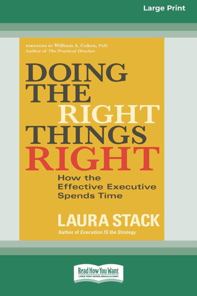 Doing the Right Things Right: How the Effective Executive Spends Time (16pt Large Print Format) Large Print