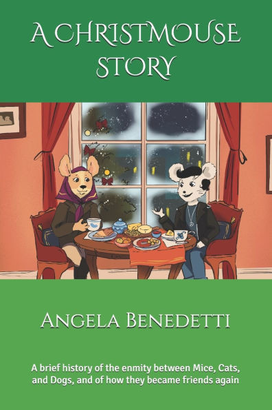 A Christmouse Story: A brief history of the enmity between Mice, Cats, and Dogs, and of how they became friends again