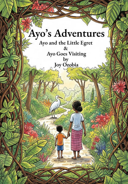 Ayo's Adventures: Ayo and the Little Egret & Ayo Goes Visiting