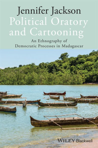 Political Oratory and Cartooning: An Ethnography of Democratic Process in Madagascar