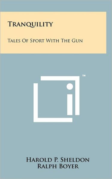 Tranquility: Tales Of Sport With The Gun